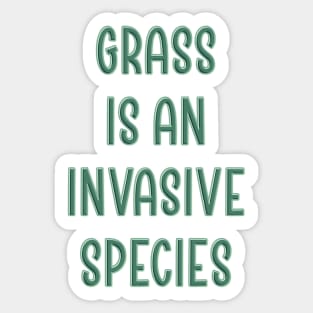 Grass is an invasive species Sticker